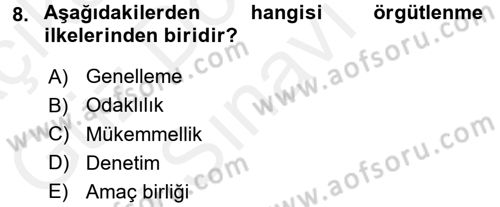 Yönetim ve Organizasyon 1 Dersi 2016 - 2017 Yılı (Final) Dönem Sonu Sınav Soruları 8. Soru