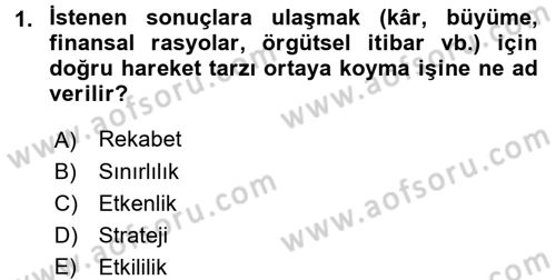 Yönetim ve Organizasyon 1 Dersi 2017 - 2018 Yılı (Vize) Ara Sınav Soruları 1. Soru