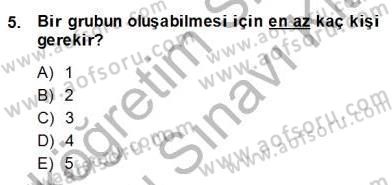 Yönetim ve Organizasyon 2 Dersi 2013 - 2014 Yılı (Final) Dönem Sonu Sınav Soruları 5. Soru