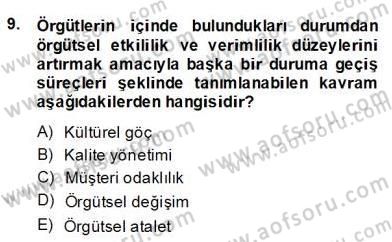 Yönetim ve Organizasyon 2 Dersi 2013 - 2014 Yılı (Final) Dönem Sonu Sınav Soruları 9. Soru