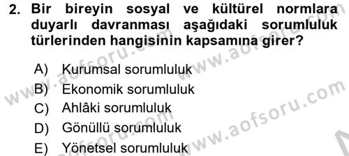 İşletmelerde Sosyal Sorumluluk Ve Etik Dersi 2018 - 2019 Yılı Yaz Okulu Sınavı 2. Soru