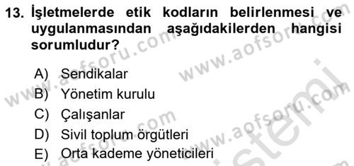 İşletmelerde Sosyal Sorumluluk Ve Etik Dersi 2022 - 2023 Yılı Yaz Okulu Sınav Soruları 13. Soru