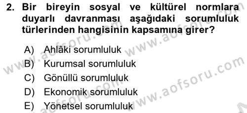 İşletmelerde Sosyal Sorumluluk Ve Etik Dersi 2023 - 2024 Yılı (Final) Dönem Sonu Sınav Soruları 2. Soru