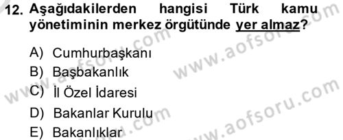 Kamu Yönetimi Dersi 2013 - 2014 Yılı Tek Ders Sınav Soruları 12. Soru