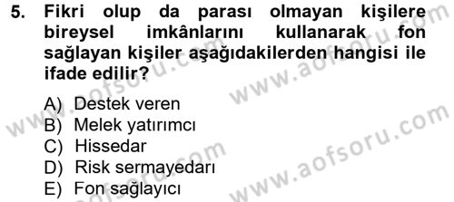 Girişimcilik ve İş Kurma Dersi 2012 - 2013 Yılı (Final) Dönem Sonu Sınav Soruları 5. Soru