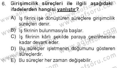 Girişimcilik ve İş Kurma Dersi 2012 - 2013 Yılı Tek Ders Sınav Soruları 6. Soru