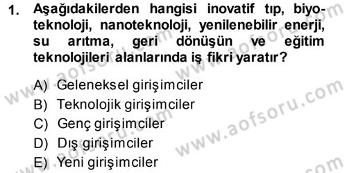 Girişimcilik ve İş Kurma Dersi 2013 - 2014 Yılı (Final) Dönem Sonu Sınav Soruları 1. Soru