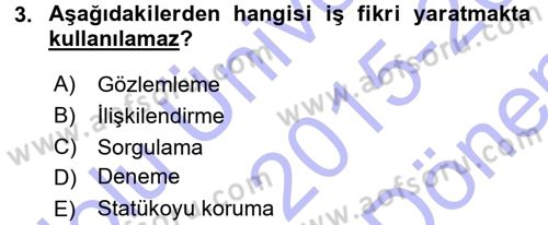 Girişimcilik ve İş Kurma Dersi 2015 - 2016 Yılı (Final) Dönem Sonu Sınav Soruları 3. Soru