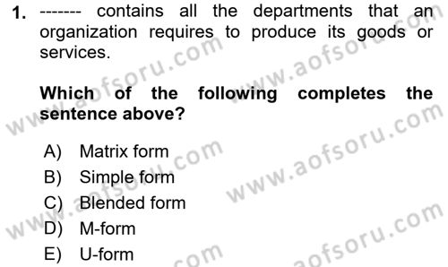 Organization Theory and Design Dersi 2022 - 2023 Yılı (Final) Dönem Sonu Sınav Soruları 1. Soru