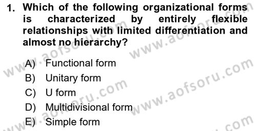 Organization Theory and Design Dersi 2022 - 2023 Yılı Yaz Okulu Sınav Soruları 1. Soru