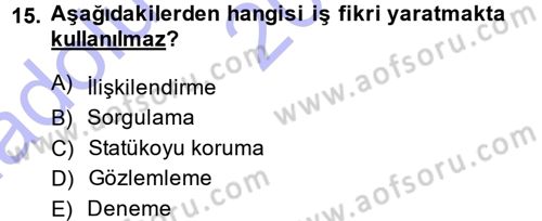 Girişimcilik ve İş Kurma -x Dersi 2014 - 2015 Yılı (Vize) Ara Sınav Soruları 15. Soru