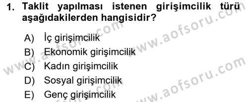 Girişimcilik ve İş Kurma -x Dersi 2017 - 2018 Yılı (Final) Dönem Sonu Sınav Soruları 1. Soru