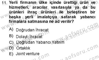Uluslararası İşletmecilik Dersi 2013 - 2014 Yılı (Vize) Ara Sınav Soruları 11. Soru