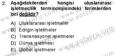 Uluslararası İşletmecilik Dersi 2013 - 2014 Yılı (Vize) Ara Sınav Soruları 2. Soru
