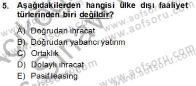Uluslararası İşletmecilik Dersi 2013 - 2014 Yılı Tek Ders Sınav Soruları 5. Soru