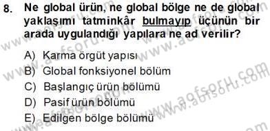 Uluslararası İşletmecilik Dersi 2013 - 2014 Yılı Tek Ders Sınav Soruları 8. Soru