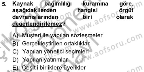 Örgüt Kuramı Dersi 2014 - 2015 Yılı (Final) Dönem Sonu Sınav Soruları 5. Soru