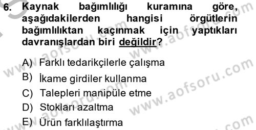 Örgüt Kuramı Dersi 2014 - 2015 Yılı (Final) Dönem Sonu Sınav Soruları 6. Soru