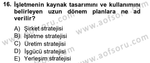 Üretim Yönetimi Dersi 2012 - 2013 Yılı (Final) Dönem Sonu Sınav Soruları 16. Soru