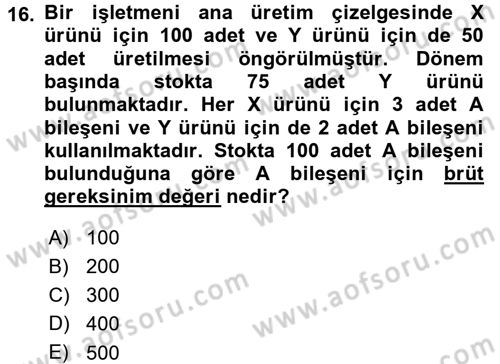 Üretim Yönetimi Dersi 2015 - 2016 Yılı (Final) Dönem Sonu Sınavı 16. Soru