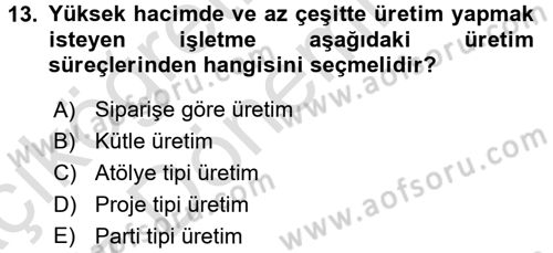 Üretim Yönetimi Dersi 2016 - 2017 Yılı (Vize) Ara Sınavı 13. Soru