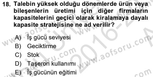 Üretim Yönetimi Dersi 2016 - 2017 Yılı (Vize) Ara Sınavı 18. Soru