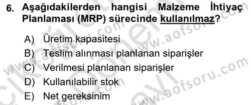 Üretim Yönetimi Dersi 2024 - 2025 Yılı (Final) Dönem Sonu Sınavı 6. Soru