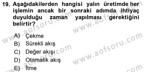 Üretim Yönetimi Dersi 2024 - 2025 Yılı Yaz Okulu Sınav Soruları 19. Soru