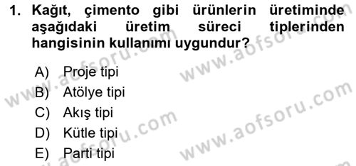 Üretim Yönetimi Dersi 2025 - 2026 Yılı Yaz Okulu Sınav Soruları 1. Soru