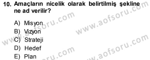 Yönetimde Güncel Yaklaşımlar Dersi 2014 - 2015 Yılı Tek Ders Sınav Soruları 10. Soru