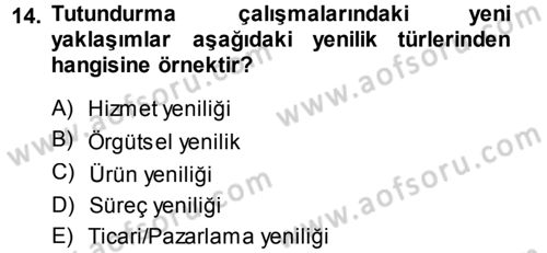 Yönetimde Güncel Yaklaşımlar Dersi 2014 - 2015 Yılı Tek Ders Sınav Soruları 14. Soru