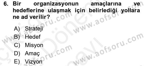 Yönetimde Güncel Yaklaşımlar Dersi 2016 - 2017 Yılı (Final) Dönem Sonu Sınavı 6. Soru