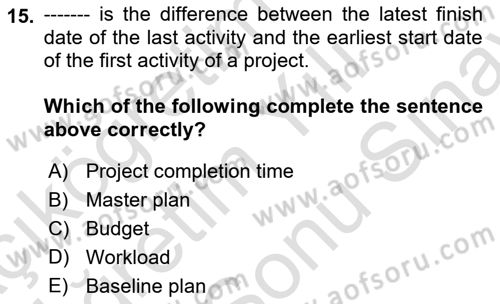 Project Management Dersi 2023 - 2024 Yılı (Final) Dönem Sonu Sınav Soruları 15. Soru