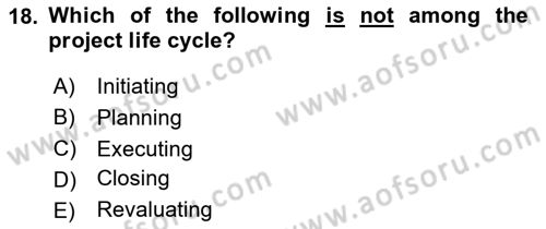Project Management Dersi 2023 - 2024 Yılı (Final) Dönem Sonu Sınav Soruları 18. Soru