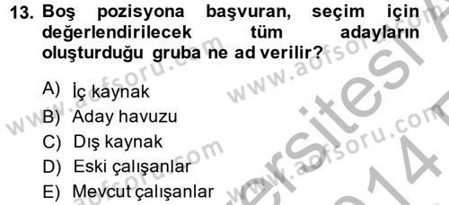 İnsan Kaynakları Yönetimi Dersi 2013 - 2014 Yılı (Vize) Ara Sınav Soruları 13. Soru
