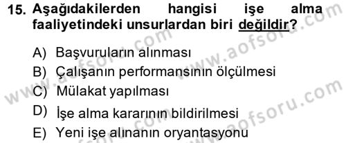 İnsan Kaynakları Yönetimi Dersi 2013 - 2014 Yılı (Vize) Ara Sınav Soruları 15. Soru