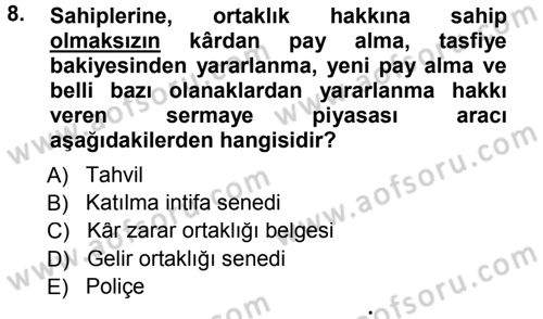 Sermaye Piyasaları ve Finansal Kurumlar Dersi 2012 - 2013 Yılı (Final) Dönem Sonu Sınavı 8. Soru