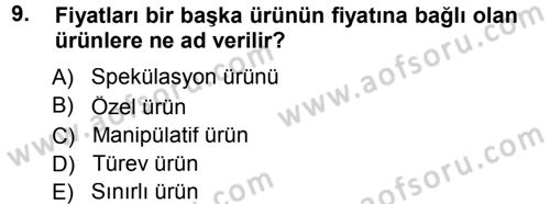 Sermaye Piyasaları ve Finansal Kurumlar Dersi 2012 - 2013 Yılı (Final) Dönem Sonu Sınavı 9. Soru