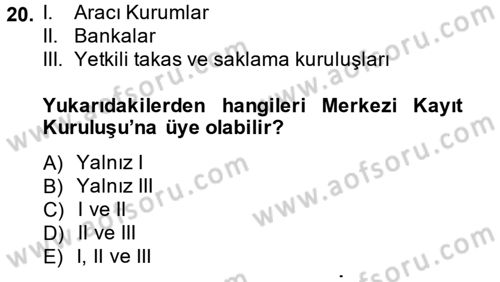 Sermaye Piyasaları ve Finansal Kurumlar Dersi 2014 - 2015 Yılı (Vize) Ara Sınavı 20. Soru