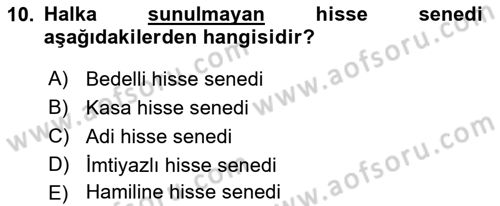 Sermaye Piyasaları ve Finansal Kurumlar Dersi 2019 - 2020 Yılı (Final) Dönem Sonu Sınavı 10. Soru