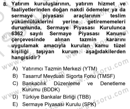 Sermaye Piyasaları ve Finansal Kurumlar Dersi 2024 - 2025 Yılı (Final) Dönem Sonu Sınav Soruları 8. Soru