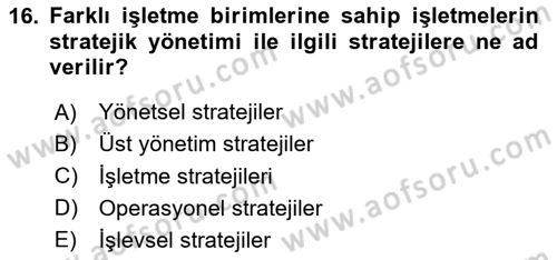 Stratejik Yönetim 2 Dersi 2024 - 2025 Yılı Yaz Okulu Sınav Soruları 16. Soru