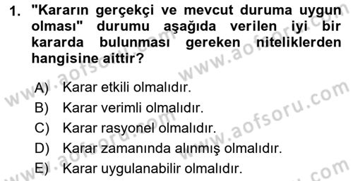 İşletmelerde Karar Verme Teknikleri Dersi 2021 - 2022 Yılı (Vize) Ara Sınav Soruları 1. Soru