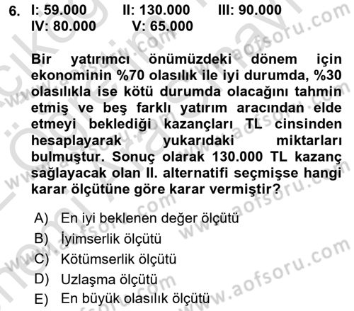 İşletmelerde Karar Verme Teknikleri Dersi 2021 - 2022 Yılı (Vize) Ara Sınav Soruları 6. Soru