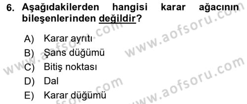 İşletmelerde Karar Verme Teknikleri Dersi 2021 - 2022 Yılı Yaz Okulu Sınav Soruları 6. Soru