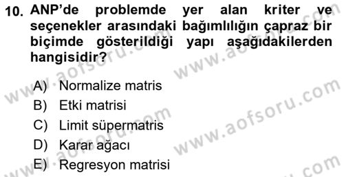 İşletmelerde Karar Verme Teknikleri Dersi 2023 - 2024 Yılı (Final) Dönem Sonu Sınav Soruları 10. Soru