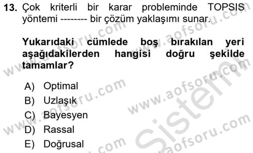 İşletmelerde Karar Verme Teknikleri Dersi 2023 - 2024 Yılı (Final) Dönem Sonu Sınav Soruları 13. Soru