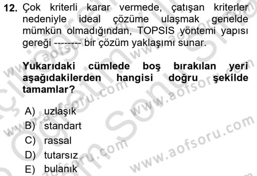 İşletmelerde Karar Verme Teknikleri Dersi Dönem Sonu Sınavı Deneme Sınav Soruları 12. Soru