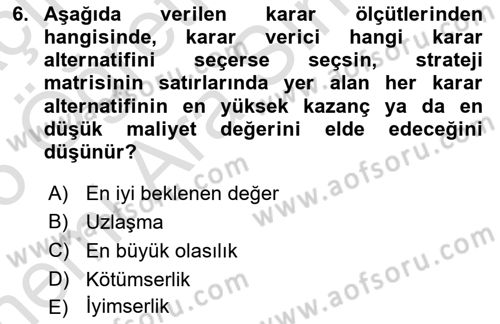 İşletmelerde Karar Verme Teknikleri Dersi 2025 - 2026 Yılı (Vize) Ara Sınav Soruları 6. Soru