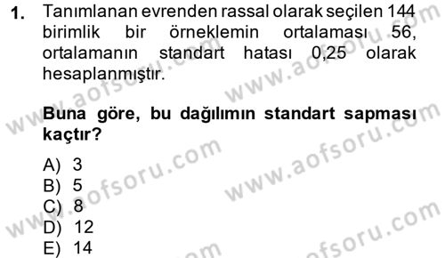 İstatistik 2 Dersi 2013 - 2014 Yılı (Final) Dönem Sonu Sınav Soruları 1. Soru